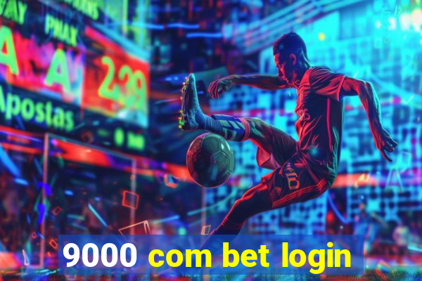 9000 com bet login